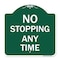 Signmission Designer Series Sign-No Stopping Anytime, Green & White Aluminum Sign, 18" x 18", GW-1818-23580 A-DES-GW-1818-23580 - alternate 1
